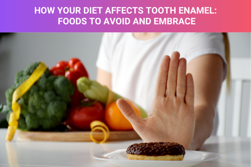 How Your Diet Affects Tooth Enamel Foods to Avoid and Embrace